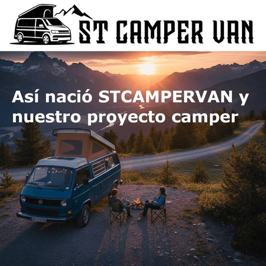 Nuestra historia: cómo nació STCAMPERVAN y por qué hoy vivimos el camino que siempre soñamos